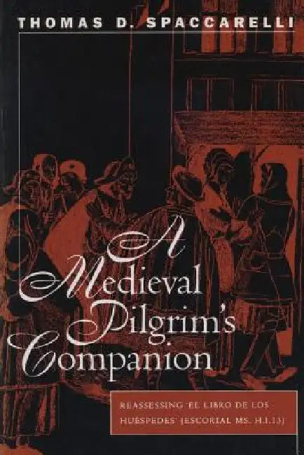 Buy A Medieval Pilgrim's Companion (English, Thomas D. Spaccarelli | Carol Sherman) — BookShops.in