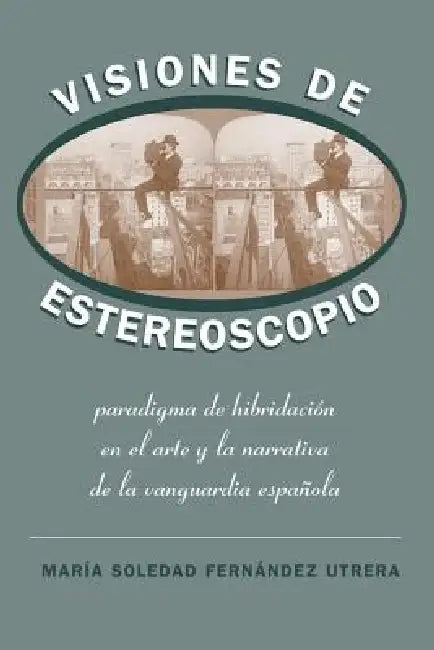 Visiones de Estereoscopio (English, María Soledad Fernández Utrera)