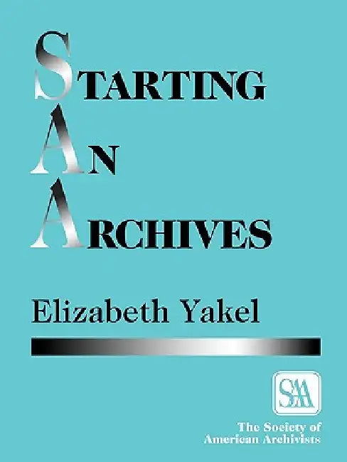 Buy Starting an Archives (English, Elizabeth Yakel) — BookShops.in