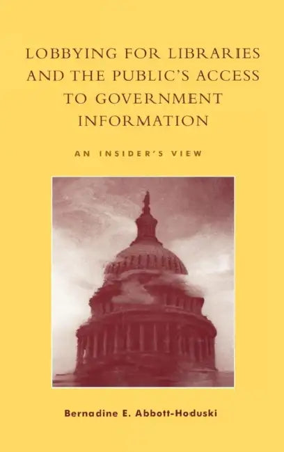 Lobbying for Libraries and the Public's Access to Government Information (English, Bernadine E. Abbott-Hoduski | Senator Paul Simon)