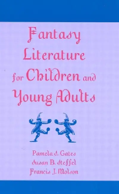 Fantasy Literature for Children and Young Adults (English, Pamela S. Gates | Susan B. Steffel | Francis J. Molson)