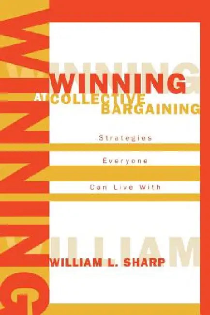 Winning at Collective Bargaining (English, William L. Sharp)