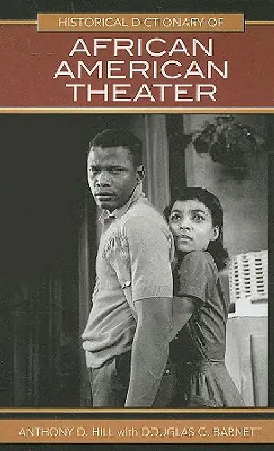 Buy Historical Dictionary of African American Theater (English, Anthony D. Hill | Douglas Q. Barnett) — BookShops.in