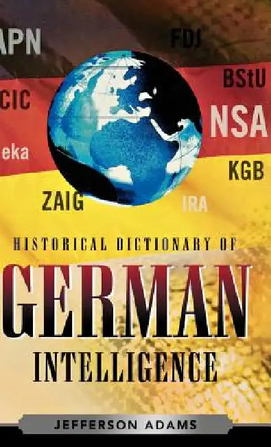 Buy Historical Dictionary of German Intelligence (English, Jefferson Adams) — BookShops.in