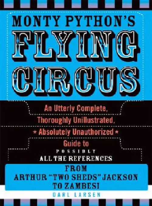Monty Python's Flying Circus: An Utterly Complete Guide by Darl Larsen view 2