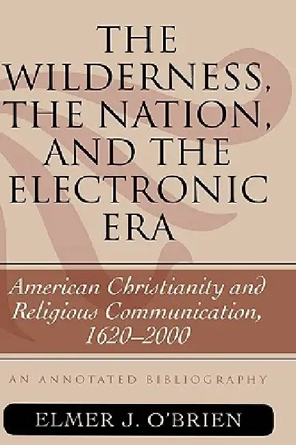 Buy Wilderness, the Nation, and the Electronic Era (English, Elmer J. O'Brien) — BookShops.in