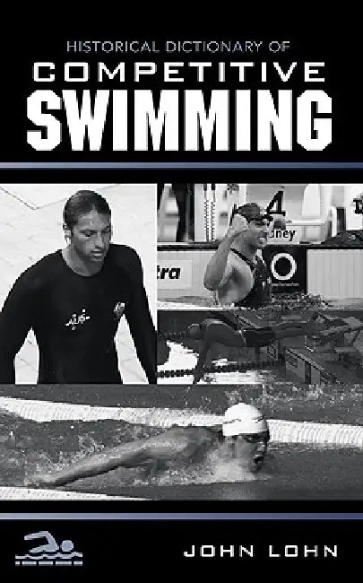 Historical Dictionary of Competitive Swimming (English, John Lohn)