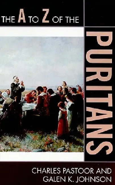 Buy A to Z of the Puritans (English, Charles Pastoor | Galen K. Johnson) — BookShops.in