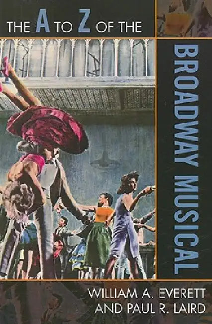 Buy The A to Z of the Broadway Musical (English, William A. Everett | Paul R. Laird) — BookShops.in