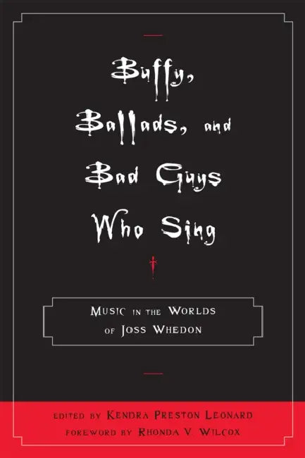 Buy Buffy, Ballads, and Bad Guys Who Sing (English, Rhonda V. Wilcox | Jacqueline Bach | Elizabeth A. Clendinning) — BookShops.in