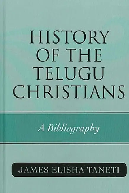 Buy History of the Telugu Christians (English, James Elisha Taneti) — BookShops.in