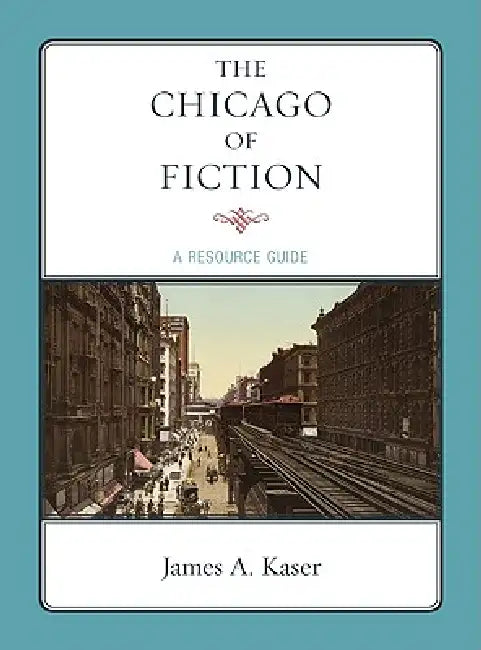 Chicago of Fiction (English, James A. Kaser)