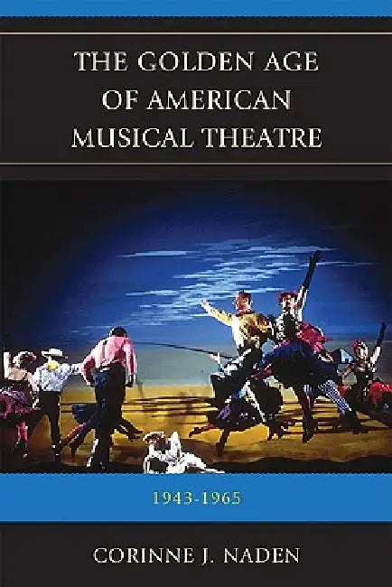 Golden Age of American Musical Theatre (English, Corinne J. Naden)