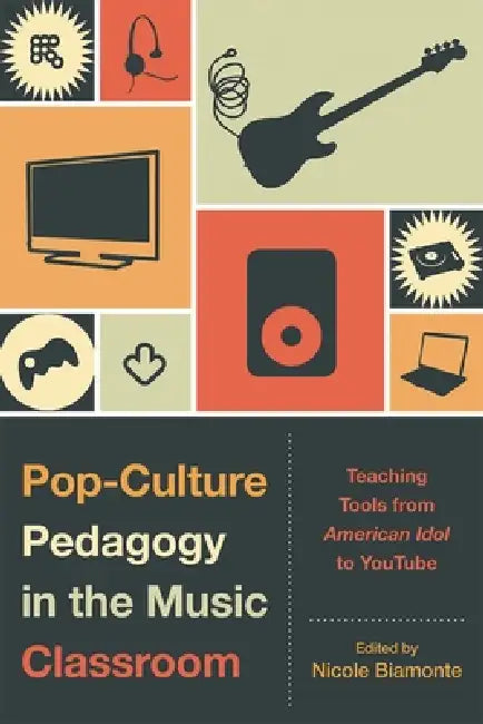 Buy Pop-Culture Pedagogy in the Music Classroom (English, Nicole Biamonte | Bret Aarden | Brent Auerbach) — BookShops.in