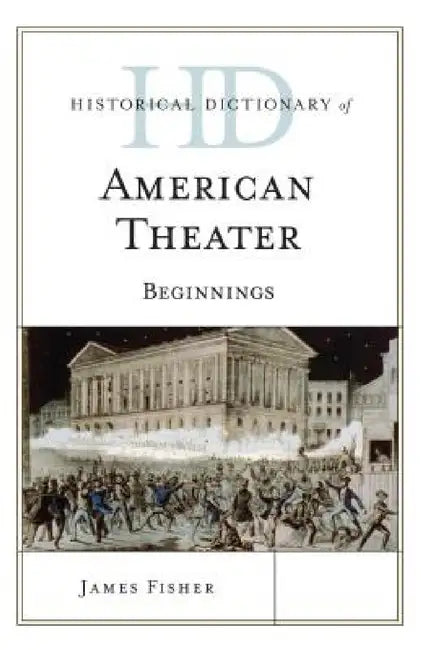 Buy Historical Dictionary of American Theater (English, James Fisher) — BookShops.in