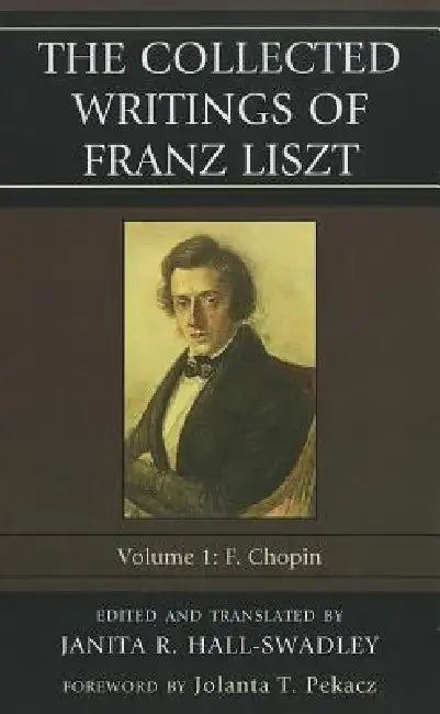 Buy Collected Writings of Franz Liszt (English, Janita R. Hall-Swadley | Jolanta T. Pekacz) — BookShops.in
