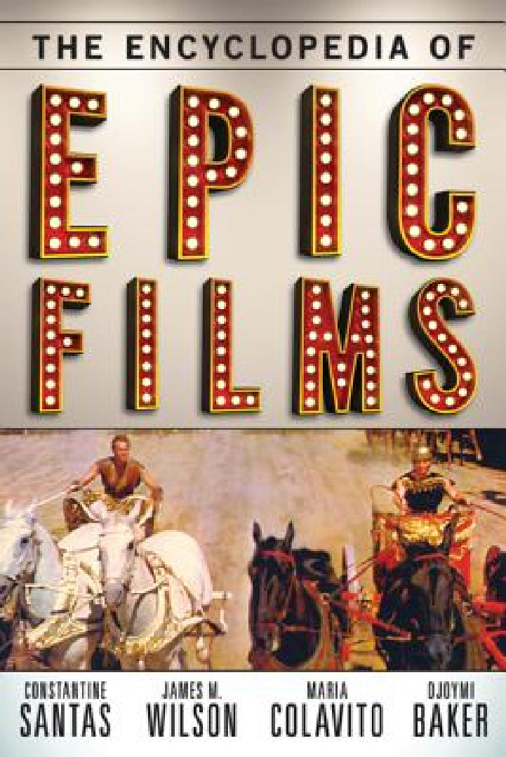 Buy Encyclopedia of Epic Films (English, Constantine Santas | James M. Wilson | Maria Colavito) — BookShops.in
