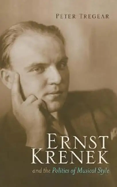 Ernst Krenek and the Politics of Musical Style (English, Peter Tregear)