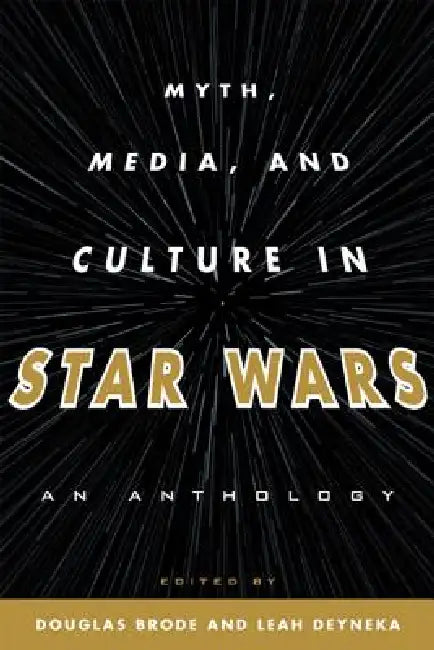 Buy Myth, Media, and Culture in Star Wars (English, Douglas Brode | Leah Deyneka) — BookShops.in