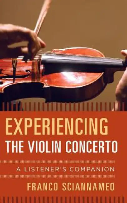 Experiencing the Violin Concerto (English, Franco Sciannameo)