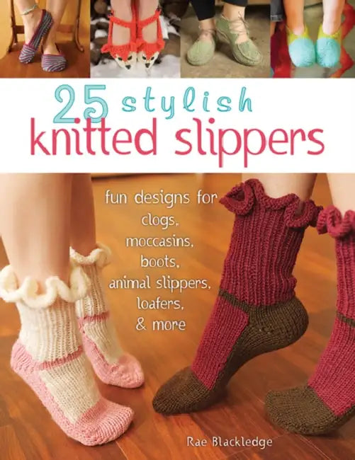 25 Stylish Knitted Slippers (English, Rae Blackledge)