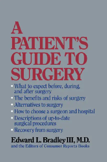 Buy A Patient's Guide to Surgery (English, Edward L. Bradley III | Editors Of Consumer Reports Books) — BookShops.in