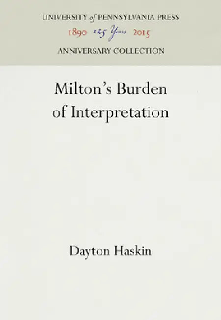 Buy Milton's Burden of Interpretation (English, Dayton Haskin) — BookShops.in