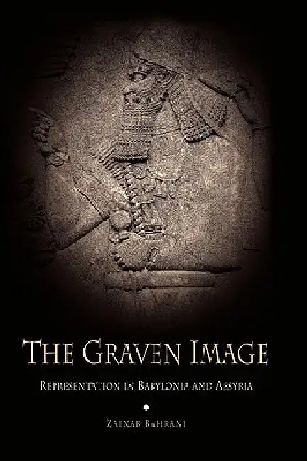 Buy The Graven Image (English, Zainab Bahrani) — BookShops.in