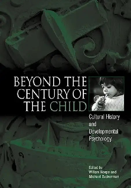 Buy Beyond the Century of the Child (English, Willem Koops | Michael Zuckerman) — BookShops.in