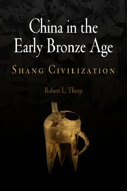 China in the Early Bronze Age (English, Robert L. Thorp)