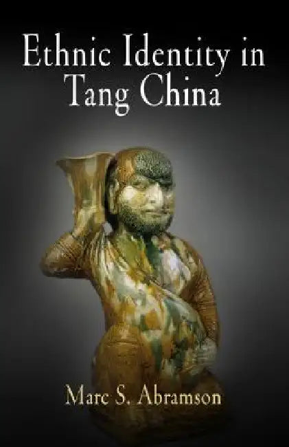 Buy Ethnic Identity in Tang China (English, Marc S. Abramson) — BookShops.in