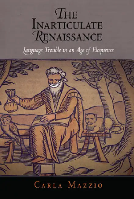 Buy The Inarticulate Renaissance (English, Carla Mazzio) — BookShops.in