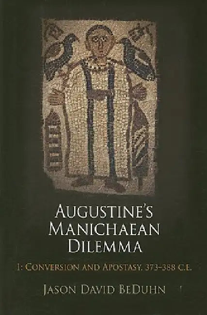 Buy Augustine's Manichaean Dilemma, Volume 1 (English, Jason David Beduhn) — BookShops.in