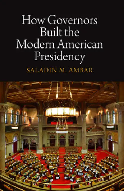 Buy How Governors Built the Modern American Presidency (English, Saladin M. Ambar) — BookShops.in