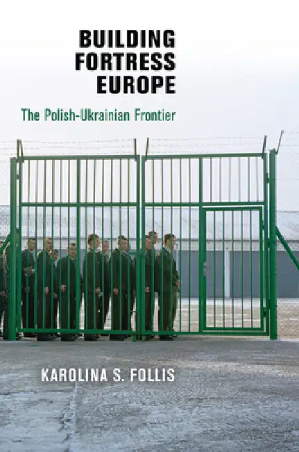 Buy Building Fortress Europe (English, Karolina S. Follis) — BookShops.in