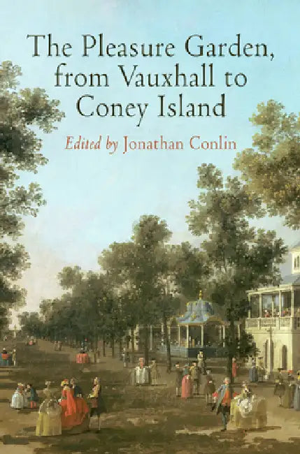 Buy The Pleasure Garden, from Vauxhall to Coney Island (English, Jonathan Conlin) — BookShops.in
