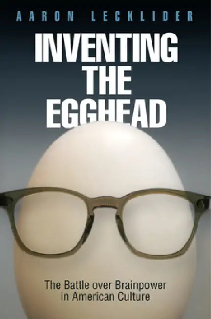 Inventing the Egghead (English, Aaron Lecklider)