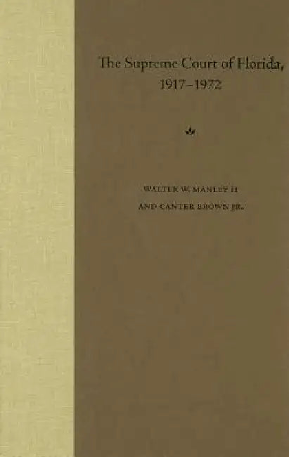 Buy The Supreme Court of Florida, 1917-1972 (English, Walter W. Manley II | Edgar Canter Brown) — BookShops.in
