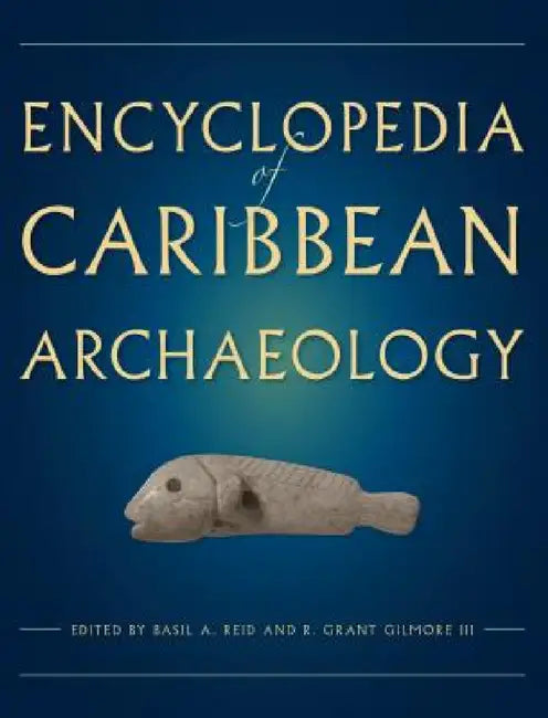 Buy Encyclopedia of Caribbean Archaeology (English, Basil A. Reid | R. Grant Gilmore) — BookShops.in