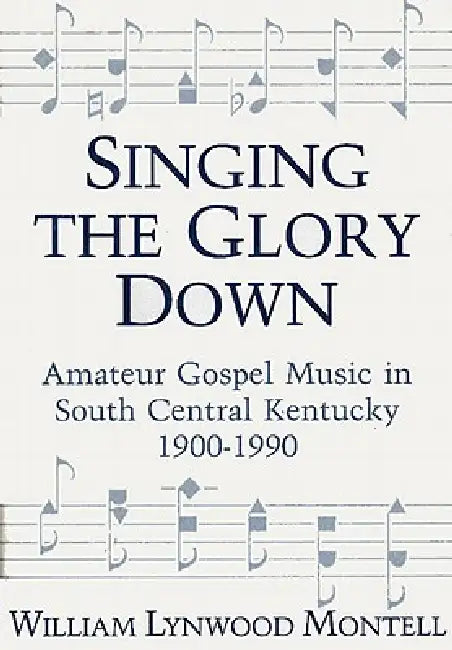 Singing the Glory Down (English, William Lynwood Montell)