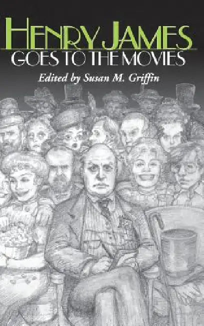 Henry James Goes to the Movies (English, Susan M. Griffin)