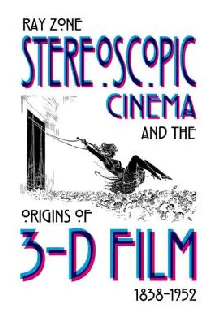 Buy Stereoscopic Cinema & the Origins of 3-D Film, 1838-1952 (English, Ray Zone) — BookShops.in