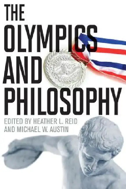 The Olympics and Philosophy (English, Heather L. Reid | Michael W. Austin)