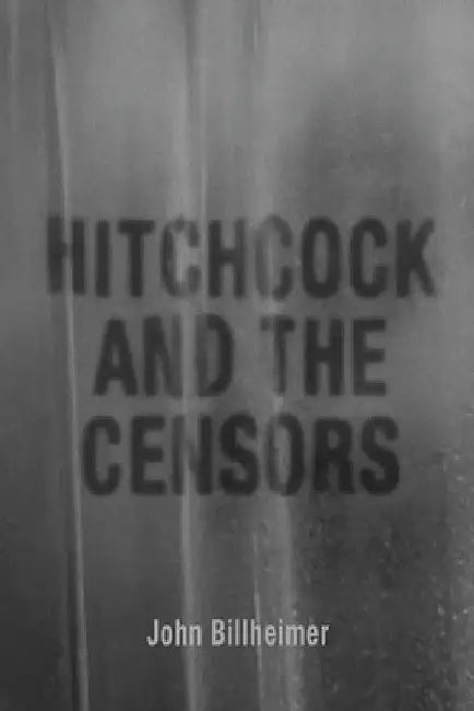 Buy Hitchcock and the Censors (English, John Billheimer) — BookShops.in
