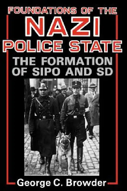 Buy Foundations of the Nazi Police State (English, George C. Browder) — BookShops.in
