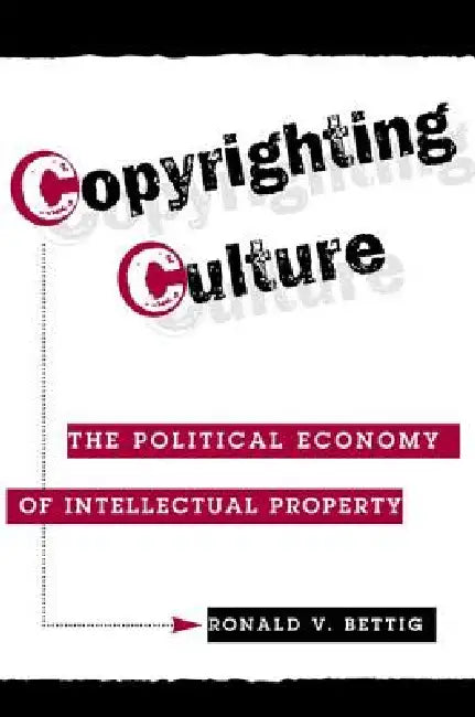 Buy Copyrighting Culture (English, Ronald V. Bettig) — BookShops.in