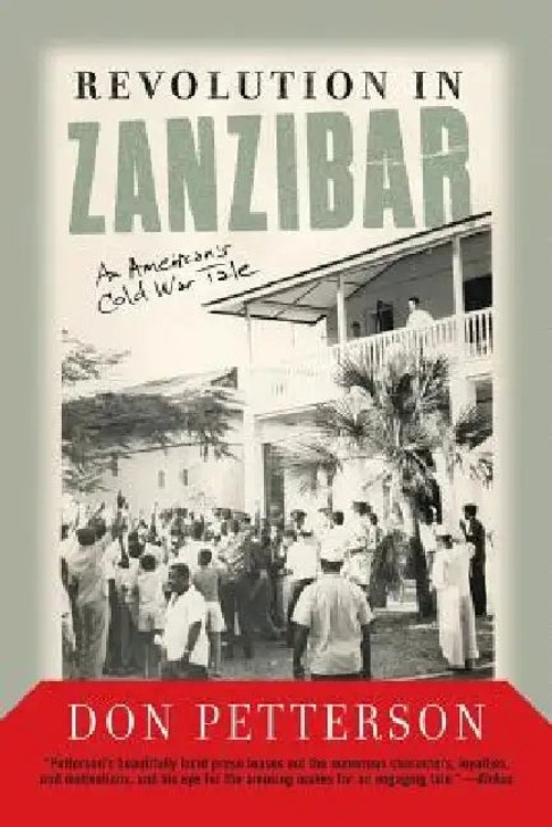 Revolution in Zanzibar: An Eyewitness Account of the 1964 Cold War Uprising by Donald Petterson view 2