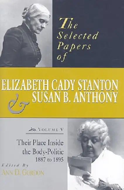 Buy The Selected Papers of Elizabeth Cady Stanton and Susan B. Anthony (English, Ann D. Gordon) — BookShops.in