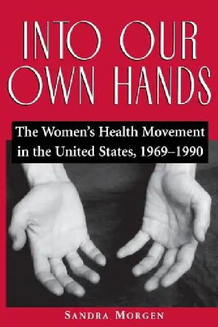 Into Our Own Hands (English, Sandra Morgen)