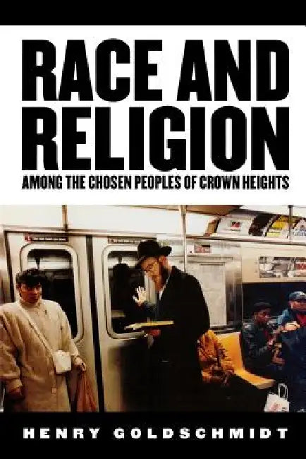 Buy Race and Religion Among the Chosen People of Crown Heights (English, Henry Goldschmidt) — BookShops.in